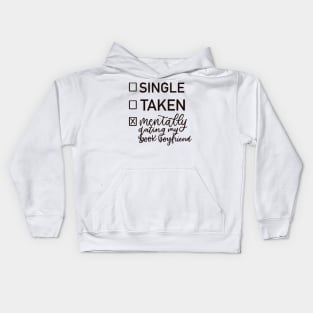 Single, Taken, Mentally Dating my Book Boyfriend Kids Hoodie